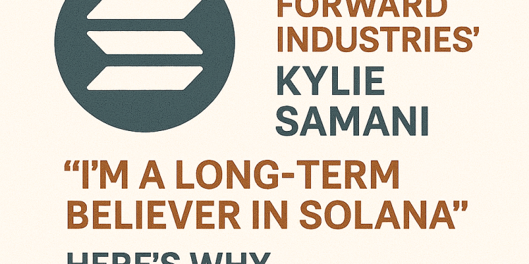 Forward Industries' Kylie Samani Says 'I'm a Long-Term Believer In Solana': Here's Why