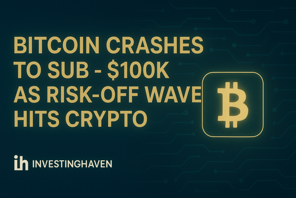 Bitcoin Crashes to Sub - $100K As Risk-Off Wave Hits Crypto