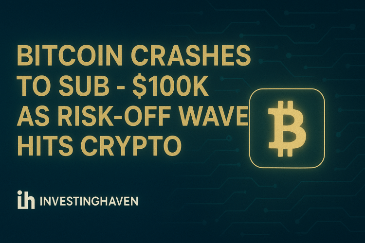 Bitcoin Crashes to Sub - $100K As Risk-Off Wave Hits Crypto